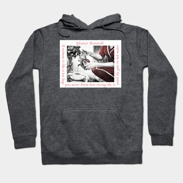 Eleanor Roosevelt Quote Hoodie by candhdesigns